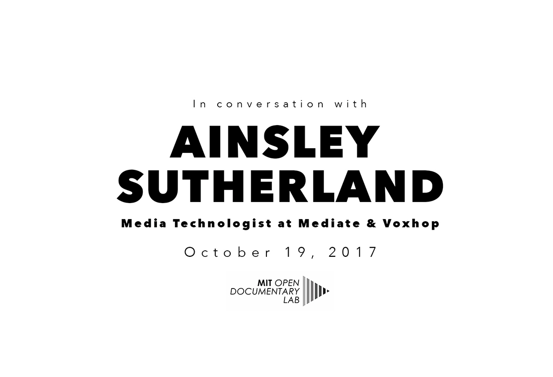 Ainsley Sutherland | Media Technologist - MIT Open Documentary Lab